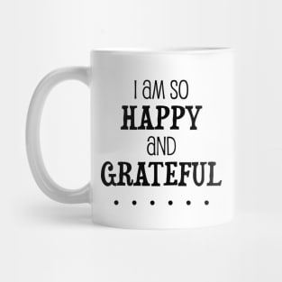 I am so happy and grateful ... - manifesting design Mug